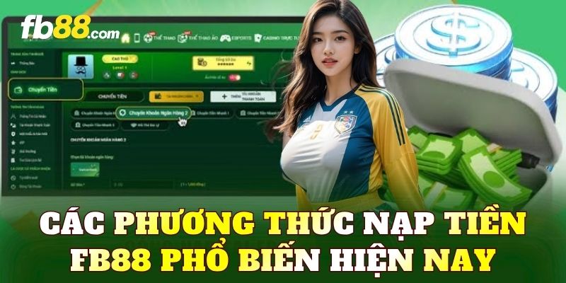 Các phương thức nạp tiền FB88 phổ biến hiện nay