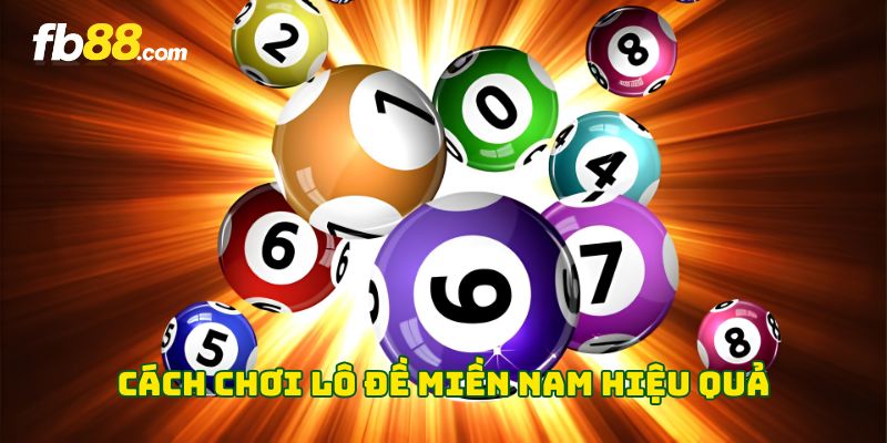Cách chơi lô đề miền Nam hiệu quả năm 2026