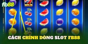 Cách Chỉnh Dòng Slot FB88