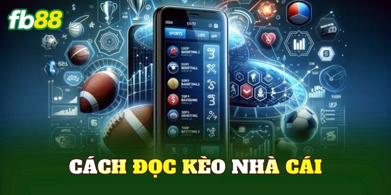Cách Đọc Kèo Nhà Cái