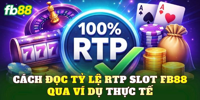 Cách đọc tỷ lệ RTP slot FB88 qua ví dụ thực tế
