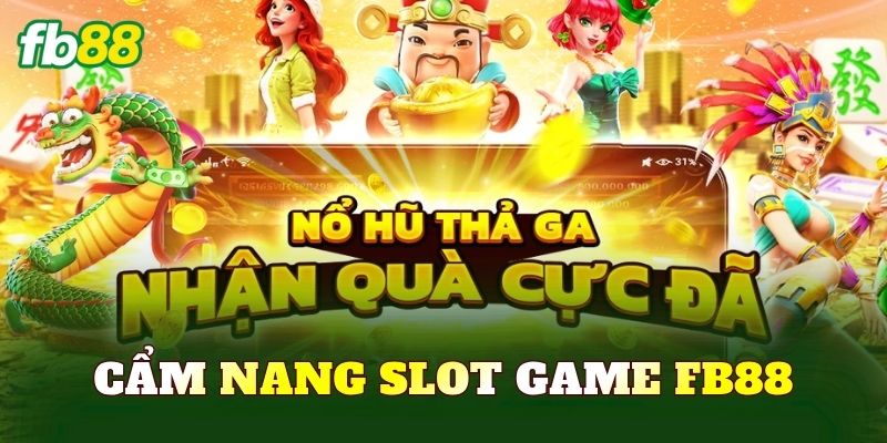 Cẩm Nang Slot Game FB88