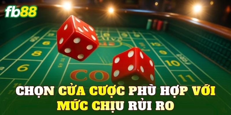 Chọn cửa cược phù hợp với mức chịu rủi ro