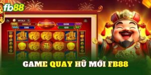 Game Quay Hũ Mới FB88