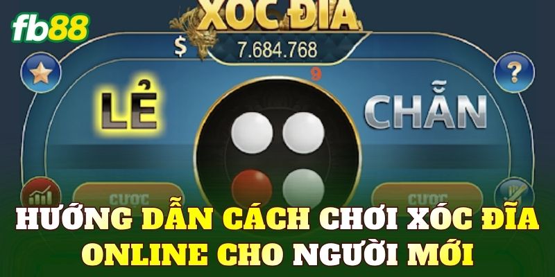 Hướng dẫn cách chơi xóc đĩa online cho người mới