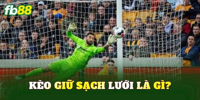 Kèo giữ sạch lưới là gì?