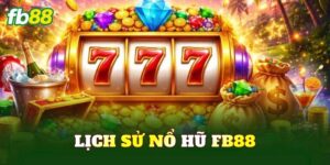 Lịch Sử Nổ Hũ FB88