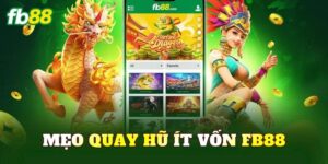 Mẹo Quay Hũ Ít Vốn FB88