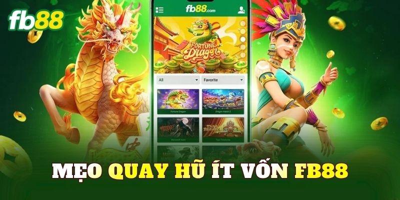 Mẹo Quay Hũ Ít Vốn FB88