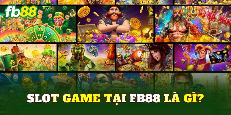 Slot game tại FB88 là gì?