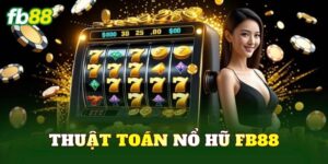 Thuật Toán Nổ Hũ FB88